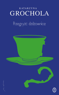 Przegryźć dżdżownicę - Katarzyna Grochola - ebook + książka