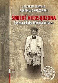 Śmierć nieosądzona - Kowalik Szczepan, Kutkowski Arkadiusz - książka