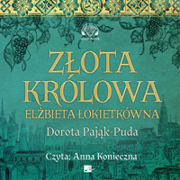 Złota Królowa - Dorota Pająk-Puda - ebook + audiobook