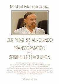 Der Yogi Sri Aurobindo zu Transformation und spiritueller Evolution - Michel Montecrossa - ebook
