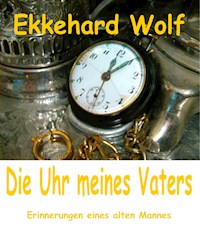 Die Uhr meines Vaters - Ekkehard Wolf - ebook