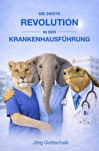 Die zweite Revolution in der Krankenhausführung - Jörg Gottschalk - ebook