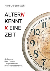 Altern kennt keine Zeit - Hans-Jürgen  Stöhr - ebook