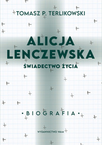 Alicja Lenczewska. Świadectwo życia - Tomasz P. Terlikowski - ebook + książka