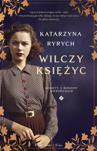 Wilczy księżyc. Saga Kobiety z Rodziny Wierzbickich. Tom 2 - Katarzyna Ryrych - ebook + audiobook + książka