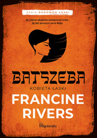 Batszeba. Kobieta łaski - Rivers Francine - ebook