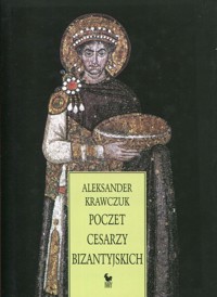 Poczet cesarzy bizantyjskich - Aleksander Krawczuk - książka