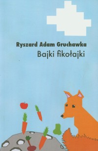Bajki fikołajki - Gruchawka Ryszard Adam - książka