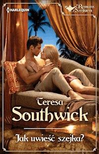 Jak uwieść szejka? - Teresa Southwick - ebook