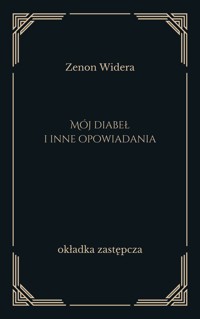 Mój diabeł i inne opowiadania - Zenon Widera - ebook