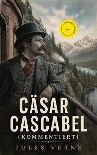 Cäsar Cascabel (Kommentiert) - Jules Verne - ebook
