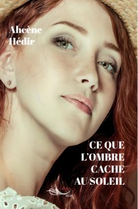 Ce que l'ombre cache au soleil - Ahcène Hédir - ebook