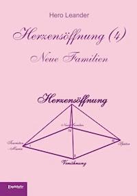 Herzensöffnung (4). Neue Familien - Hero Leander - ebook