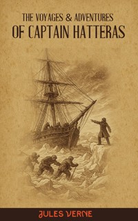The Voyages and Adventures of Captain Hatteras - Jules Verne - ebook