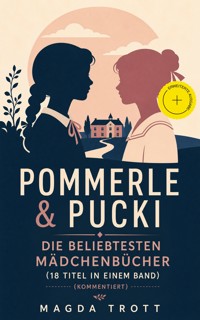 Pommerle & Pucki - Die beliebtesten Mädchenbücher (18 Titel in einem Band) (Kommentiert) - Magda Trott - ebook