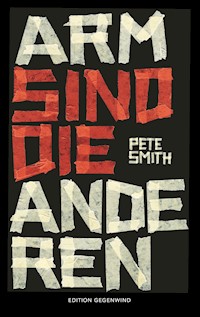 Arm sind die anderen - Pete Smith - ebook