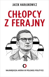 Chłopcy z ferajny. Największa afera w polskiej polityce - Jacek Harłukowicz - ebook + audiobook + książka