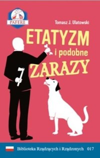 Etatyzm i podobne zarazy - Ulatowski Tomasz J. - książka