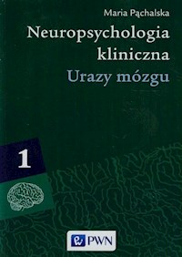 Neuropsychologia kliniczna Tom 1 Urazy mózgu - Pąchalska Maria - książka