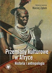 Przemiany kulturowe w Afryce Historia i antropologia -  - książka