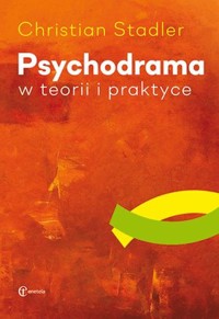 Psychodrama w teorii i praktyce - Christian Stadler - książka