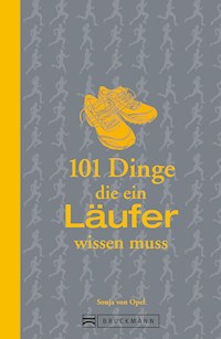 101 Dinge, die ein Läufer wissen muss - Sonja von Opel - ebook