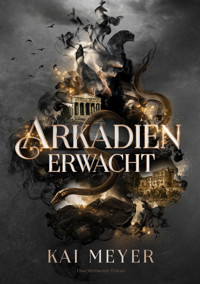 Arkadien erwacht - Kai Meyer - ebook
