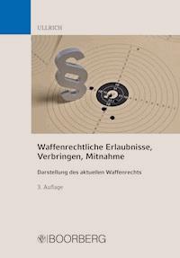 Waffenrechtliche Erlaubnisse, Verbringen, Mitnahme - Sigrun Ullrich - ebook