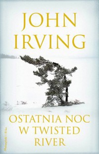 Ostatnia noc w Twisted River - John Irving - ebook