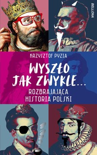 Wyszło jak zwykle... Rozbrajająca historia Polski - Krzysztof Pyzia - ebook + audiobook + książka