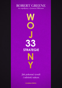 33 strategie wojny. Jak pokonać rywali i odnieść sukces - Robert Greene - ebook