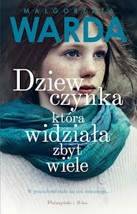 Dziewczynka która widziała zbyt wiele - Małgorzata Warda - książka