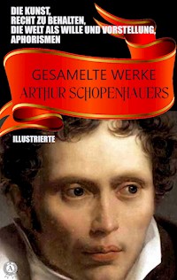 Gesamelte Werke Arthur Schopenhauers. Illustrierte - Arthur Schopenhauer - ebook