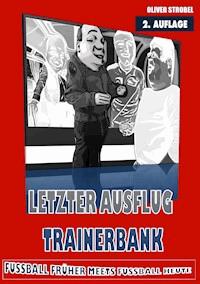 Letzter Ausflug Trainerbank - Oliver Strobel - ebook