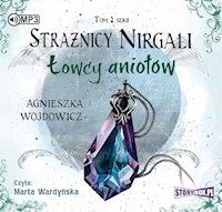 Strażnicy Nirgali. Tom 2. Łowcy aniołów - Agnieszka Wojdowicz - audiobook