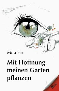 Mit Hoffnung meinen Garten pflanzen - Mira Far - ebook
