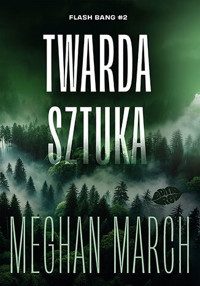 Twarda sztuka. Flash Bang. Tom 2 - Meghan March - książka
