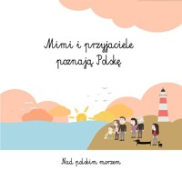 Mimi i przyjaciele poznają Polskę Nad polskim morzem - Szewczyk-Gołąb Agnieszka - książka