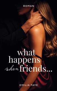What happens when friends... - Emilia Faye - ebook