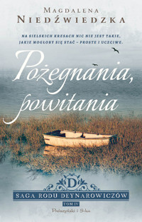 Pożegnania, powitania. Saga rodu Deynarowiczów. Tom 4 - Magdalena Niedźwiedzka - ebook + audiobook + książka
