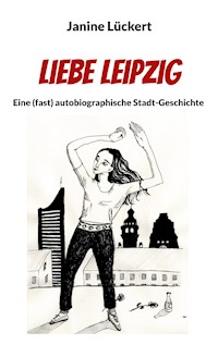 Liebe Leipzig - Janine Lückert - ebook