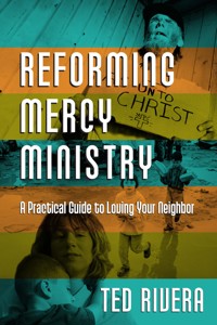 Reforming Mercy Ministry - Ted Rivera - ebook