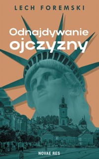 Odnajdywanie ojczyzny - Lech Foremski - ebook
