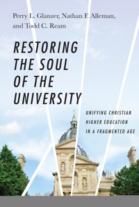 Restoring the Soul of the University - Perry L. Glanzer - ebook