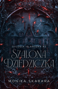 Szalona dziedziczka. Dylogia irlandzka tom 2 - Skabara Monika - ebook + audiobook
