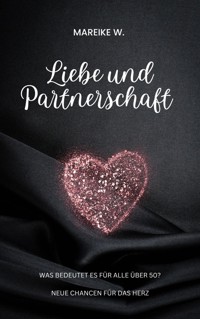 Liebe und Partnerschaft - Mareike W. - ebook