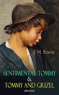 Sentimental Tommy & Tommy and Grizel (Illustrated) - J. M. Barrie - ebook