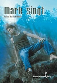 Mark singt - Nathschläger Peter - ebook