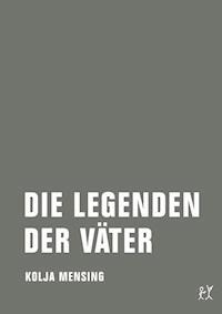Die Legenden der Väter - Kolja Mensing - ebook