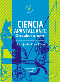 Ciencia apantallante - Luis Javier Plata Rosas - ebook